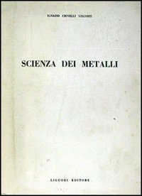 Libro Scienza dei metalli di Ignazio Crivelli Visconti - ean 9788820701611 - Liguori