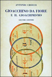 Libro Gioacchino da Fiore e il gioachimismo di Antonio Crocco - ean 9788820701635 - Liguori