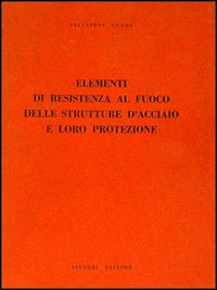 Libro Elementi di resistenza al fuoco delle strutture d'acciaio e loro protezione di Salvatore Cuomo - ean 9788820701659 - Liguori