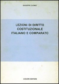 Libro Lezioni di diritto costituzionale italiano e comparato di Giuseppe Cuomo - ean 9788820701666 - Liguori