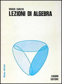 Libro Lezioni di algebra di Mario Curzio - ean 9788820701673 - Liguori