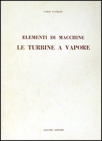 Libro Elementi di macchine. Le turbine a vapore di Carlo D'Amelio - ean 9788820701727 - Liguori