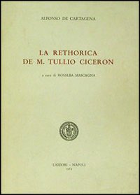 Libro rethorica de M. Tullio Cicerón di Alfonso de Cartagena - ean 9788820701758 - Liguori