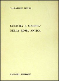 Libro Cultura e società nella Roma antica di Salvatore D'Elia - ean 9788820701864 - Liguori