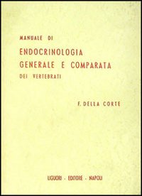 Libro Manuale di endocrinologia generale e comparata dei vertebrati di Francesco Della Corte - ean 9788820701901 - Liguori