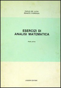 Libro Esercizi di analisi matematica di Paolo De Lucia; Renato Fiorenza - ean 9788820701949 - Liguori
