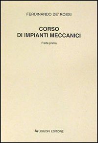 Libro Corso di impianti meccanici. Parte prima di Ferdinando De Rossi - ean 9788820702076 - Liguori