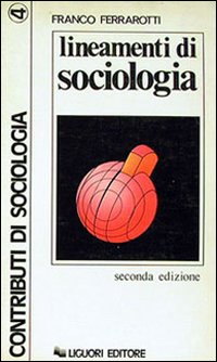 Libro Lineamenti di sociologia. Saggi e ricerche di Franco Ferrarotti - ean 9788820702366 - Liguori