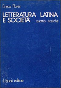 Libro Letteratura latina e società di Enrico Flores - ean 9788820702533 - Liguori