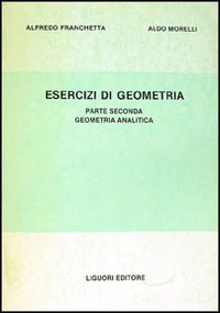Libro Esercizi di geometria di Alfredo Franchetta; Aldo Morelli - ean 9788820702618 - Liguori