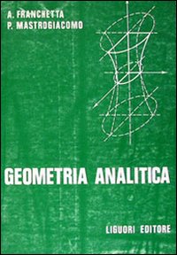 Libro Geometria analitica di Alfredo Franchetta; Paolo Mastrogiacomo - ean 9788820702625 - Liguori
