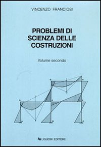 Libro Problemi di scienza delle costruzioni di Vincenzo Franciosi - ean 9788820702694 - Liguori