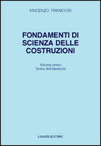 Libro Fondamenti di scienza delle costruzioni di Vincenzo Franciosi - ean 9788820702700 - Liguori