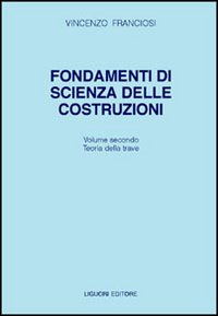 Libro Fondamenti di scienza delle costruzioni di Vincenzo Franciosi - ean 9788820702717 - Liguori