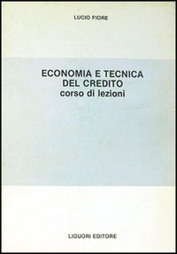 Libro Elementi di economia e tecnica del credito di Lucio Fiore - ean 9788820702731 - Liguori