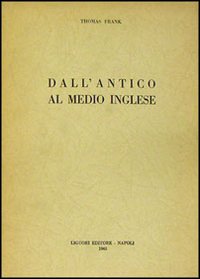 Libro Dall'antico al medio inglese di Thomas Frank - ean 9788820702816 - Liguori