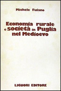 Libro Economia rurale e società in Puglia nel Medioevo di Michele Fuiano - ean 9788820702861 - Liguori