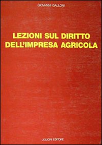 Libro Lezioni di diritto dell'impresa agricola di Giovanni Galloni - ean 9788820702892 - Liguori