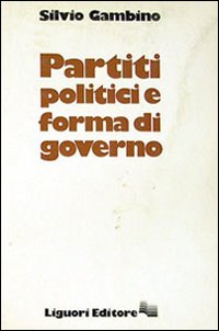 Libro Partiti politici e forma di governo di Silvio Gambino - ean 9788820702915 - Liguori