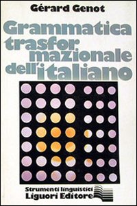Libro Grammatica trasformazionale dell'italiano di Gérard Genot - ean 9788820702939 - Liguori