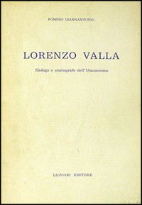 Libro Lorenzo Valla. Filologo e storiografo dell'umanesimo di Pompeo Giannantonio - ean 9788820702991 - Liguori