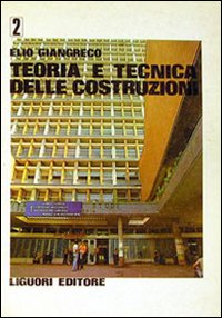 Libro Teoria e tecnica delle costruzioni di Elio Giangreco - ean 9788820703011 - Liguori