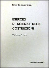Libro Esercizi di scienza delle costruzioni di Elio Giangreco - ean 9788820703035 - Liguori