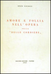 Libro Amore e follia nell'opera della «Belle cordière» di Enzo Giudici - ean 9788820703141 - Liguori