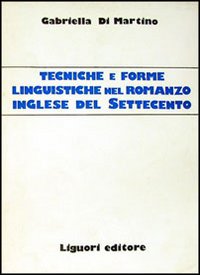 Libro Tecniche e forme linguistiche nel romanzo inglese del Settecento di Di Martino - ean 9788820703165 - Liguori