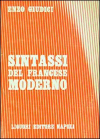 Libro Sintassi del francese moderno di Enzo Giudici - ean 9788820703172 - Liguori