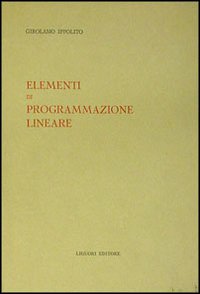 Libro Elementi di programmazione lineare di Girolamo Ippolito - ean 9788820703448 - Liguori