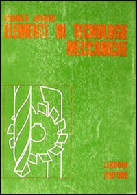 Libro Elementi di tecnologie meccaniche di Francesco Jovane - ean 9788820703509 - Liguori