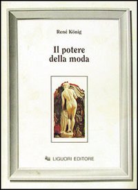 Libro potere della moda di René König - ean 9788820703547 - Liguori