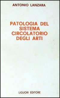 Libro Patologia del sistema circolatorio degli arti di Antonio Lanzara - ean 9788820703653 - Liguori