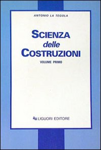 Libro Scienza delle costruzioni di Antonio La Tegola - ean 9788820703714 - Liguori