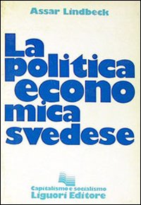 Libro politica economica svedese di Assar Lindbeck - ean 9788820703776 - Liguori