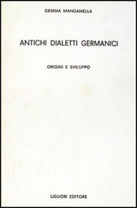 Libro Antichi dialetti germanici. Origini e sviluppo di Gemma Manganella - ean 9788820703875 - Liguori