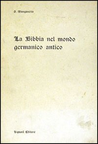 Libro Bibbia nel mondo germanico antico di Gemma Manganella - ean 9788820703882 - Liguori