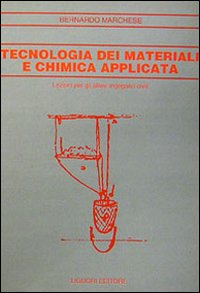Libro Tecnologia dei materiali e chimica applicata. Lezioni per gli allievi ingegneri civili di Bernardo Marchese - ean 9788820703905 - Liguori
