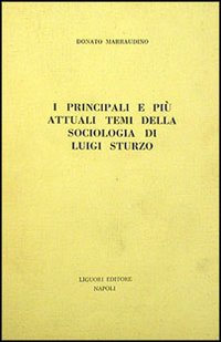 Libro principali e più attuali temi della sociologia di Luigi Sturzo di Donato Marraudino - ean 9788820703967 - Liguori