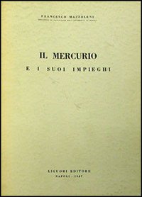 Libro mercurio e i suoi impieghi di Francesco Mazzoleni - ean 9788820704124 - Liguori