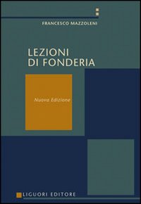Libro Lezioni di fonderia di Francesco Mazzoleni - ean 9788820704131 - Liguori