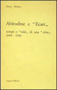 Libro Abitudine e «Écart». Tempi e «Miti» di una «Crise» di Nivea Melani - ean 9788820704179 - Liguori