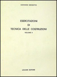 Libro Esercitazioni di tecnica delle costruzioni di Giovanni Menditto - ean 9788820704216 - Liguori