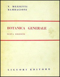 Libro Botanica generale di Valeria Mezzetti Bambacioni - ean 9788820704223 - Liguori