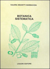 Libro Botanica sistematica di Valeria Mezzetti Bambacioni - ean 9788820704230 - Liguori