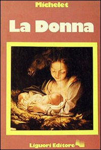 Libro donna di Jules Michelet - ean 9788820704292 - Liguori