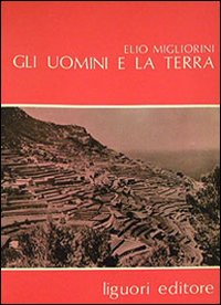 Libro uomini e la Terra di Elio Migliorini - ean 9788820704315 - Liguori