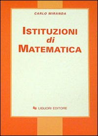 Libro Istituzioni di matematica di Carlo Miranda - ean 9788820704469 - Liguori