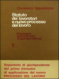 Libro Statuto dei lavoratori e nuovo processo del lavoro. Rassegna di giurisprudenza di Domenico Napoletano - ean 9788820704612 - Liguori